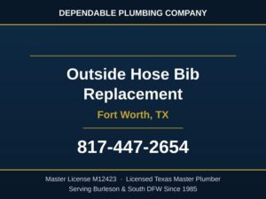 Dependable Plumbing Company outside hose bib replacement service in Fort Worth, TX
