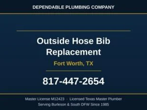 Dependable Plumbing Company outside hose bib replacement service in Fort Worth, TX